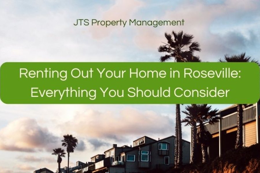 Renting Out Your Home in Roseville: Everything You Should Consider